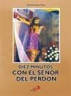 Diez Minutos Con El Señor Del Perdon