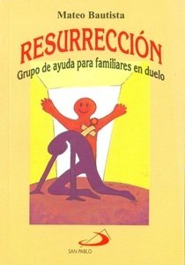 Resurrección: Grupo De Ayuda Para Familiares En Duelo
