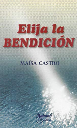 Elija la Bendición [Paperback] Maisa Castro