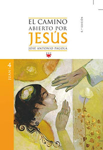 El camino abierto por Jesús. Juan [2ª ed] (Spanish Edition) Pagola Elorza, José Antonio and Asensio Moruno, Arturo