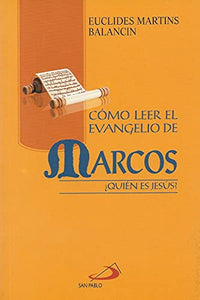Como lleer el Evangelio de Marcos [Paperback] Euclides Martins Balancin