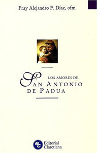 Los Amores De San Antonio De Padua [Paperback] Fray Alejandro F. Díaz, ofm