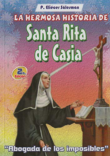 La hermosa historia de Santa Rita de Casia. Abogada de los imposibles [Paperback] P. Eliécer Sálesman