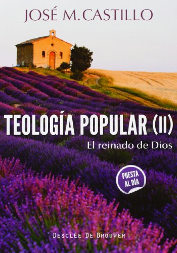 Teología popular (II): El reinado de Dios Castillo Sánchez, José Mª