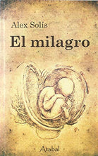 El milagro [Paperback] Alex Solís