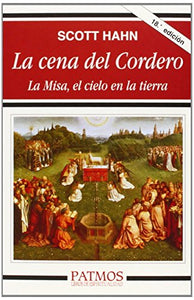 La cena del Cordero: La Misa, el cielo en la tierra  - Paperback, by Scott Hahn (Author), Eulalio Fiestas Lê-Ngoc (Translator)
