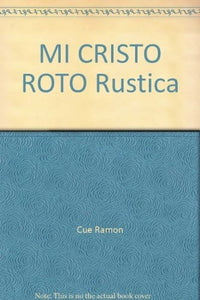 MI CRISTO ROTO Rustica [Paperback] Cue