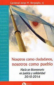 Nosotros Como Ciudadanos, Nosotros Como Pueblo (Cardenal Jorge M Bergoglio)