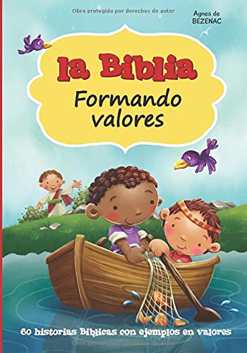 La Biblia - Formando valores: 60 historias Biblicas con ejemplos en valores (Spanish Edition) [Paperback] de Bezenac, Agnes