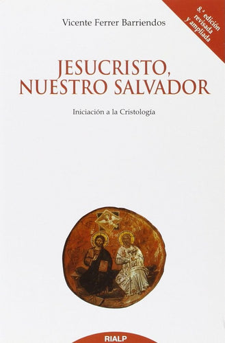 Jesucristo, nuestro Salvador: Iniciación a la Cristología (Biblioteca de Iniciación Teológica) (Spanish Edition) Ferrer Barriendos, Vicente