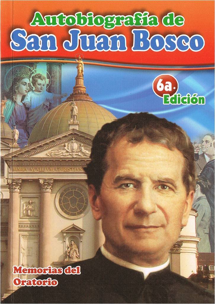 Autobiografia De San Juan Bosco: Memorias del Oratorio
