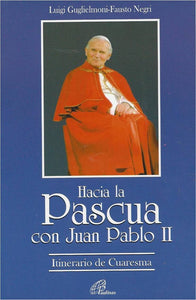 Hacia La Pascua Con Juan Pablo II (Itinerario de Cuaresma)