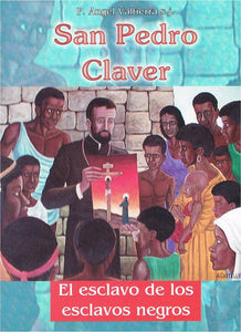 San pedro Claver. El esclavo de los esclavos negros