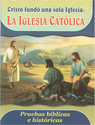 Cristo Fundó Una Sola Iglesia: La Iglesia Católica [Paperback] P. Eliécer Sálesman