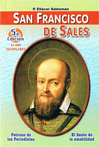 San Francisco de Sales - Patrono de los Periodistas, El santo de la Amabilidad
