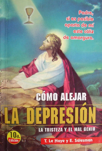 By T. Le Haye Como Alejar la Depresion: la tristeza y el mal genio (12a EdiciÇün) [Paperback]