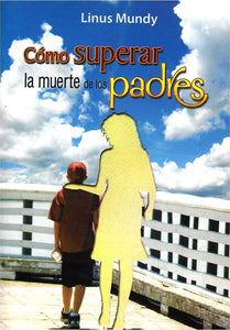 Cómo Superar La Muerte De Los Padres