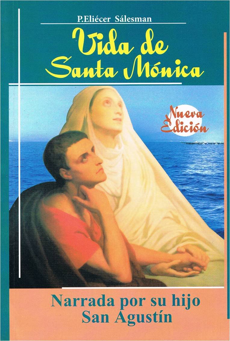 Vida de Santa Monica. Narrada por su hijo San Agustin