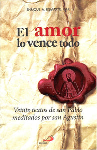 El Amor Lo Vence Todo: Veinte Textos De San Pablo Meditados Por San Agustín [Paperback] Enrique A. Eguiarte, OAR