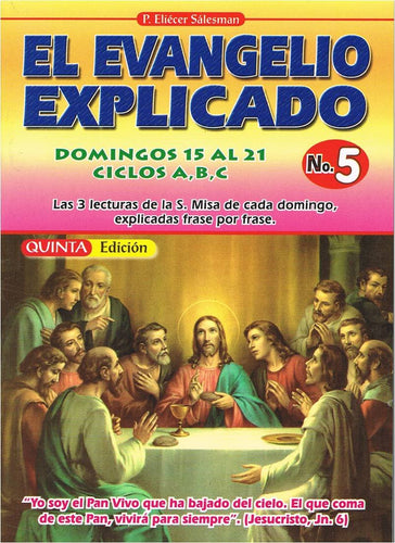 El Evangelio Explicado. No 5. Domingos 15 Al 21 -  (El Evangelio Explicado) by P. Elicer Salesman