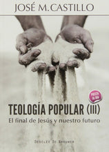 Teología popular (III): El final de Jesús y nuestro futuro