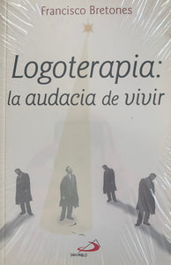 Logoterapia: La Audacia de Vivir (Spanish Edition)
